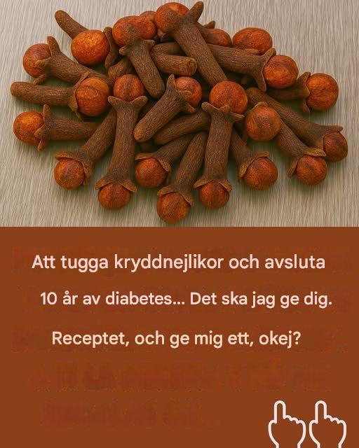 Tugga kryddnejlikor, det var vad min läkare sa till mig, jag kommer att tacka dig för evigt.