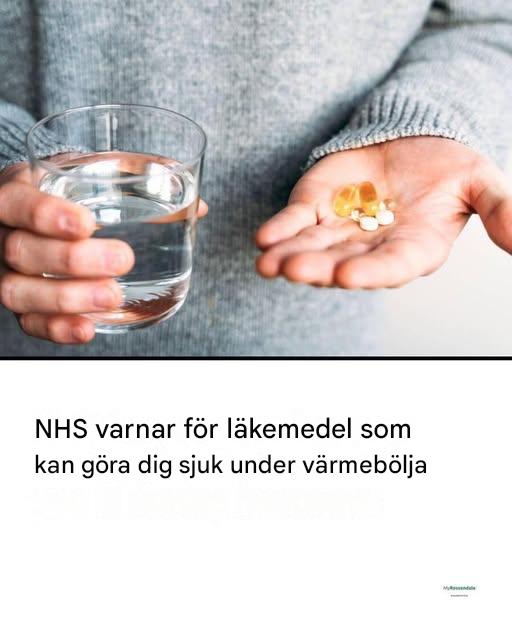 NHS utfärdar varning för läkemedel som kan göra dig sjuk under värmebölja